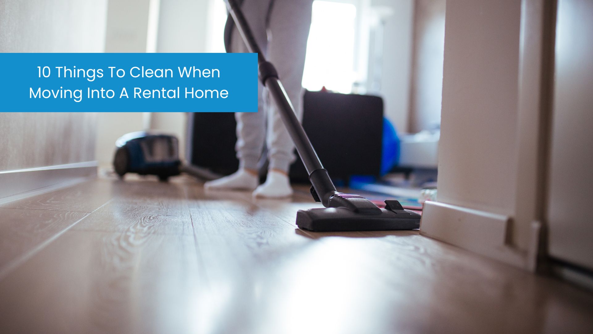 10 Things To Clean When Moving Into A Rental Home